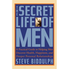 The Secret Life of Men: A Practical Guide to Helping Men Discover Health, Happiness and Deeper Personal Relationships - Paperback