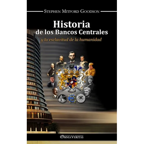 Historia de los bancos centrales: y la esclavitud de la humanidad - Paperback