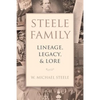 Steele Family: Lineage, Legacy, & Lore - Paperback