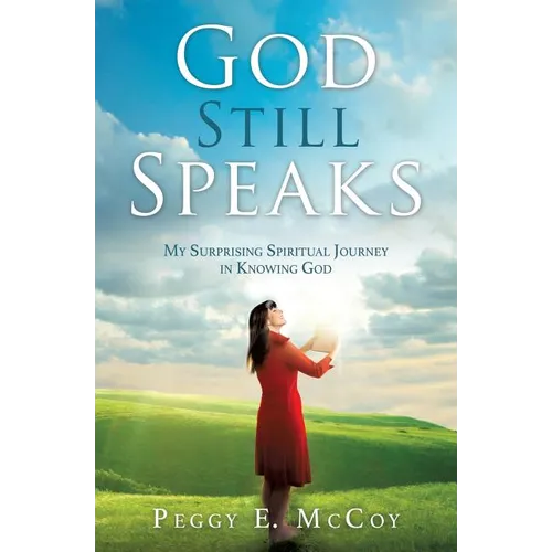 God Still Speaks: My Surprising Spiritual Journey in Knowing God - Paperback