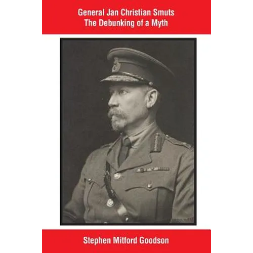 General Jan Christian Smuts The Debunking of a Myth - Paperback