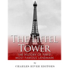 The Eiffel Tower: The History of Paris' Most Famous Landmark - Paperback