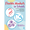 Flexible Mindsets in Schools: Channelling Brain Power for Critical Thinking, Complex Problem-Solving and Creativity - Paperback