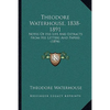 Theodore Waterhouse, 1838-1891: Notes Of His Life And Extracts From His Letters And Papers (1894) - Paperback
