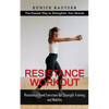 Resistance Workout: The Easiest Way to Strengthen Your Muscle (Resistance Band Exercises for Strength Training and Mobility) - Paperback