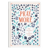Pray More: Daily Devotions for Courageous Living - Hardcover
