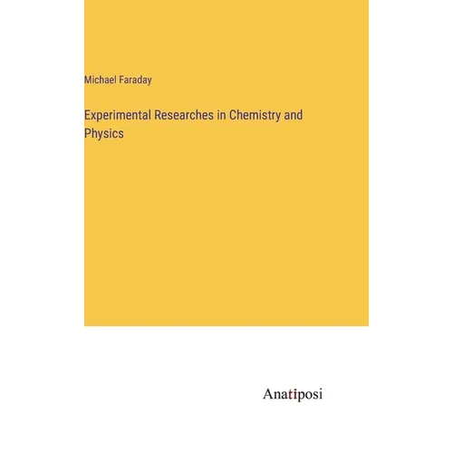 Experimental Researches in Chemistry and Physics - Hardcover