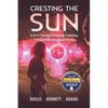 Cresting the Sun: A Sci-Fi / Fantasy Anthology Featuring 12 Award-Winning Short Stories - Paperback