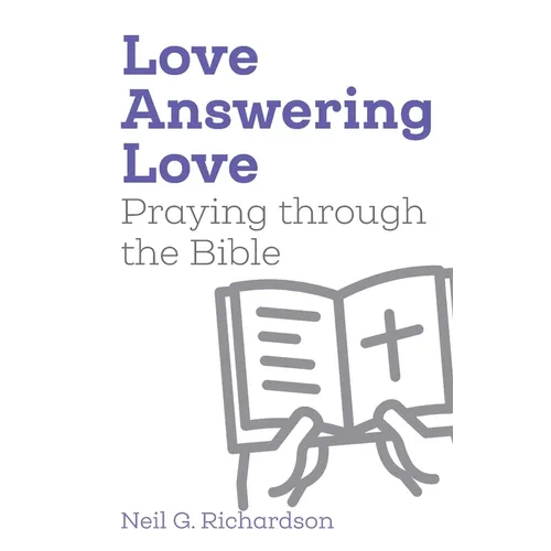 Love Answering Love: Praying through the Bible - Paperback