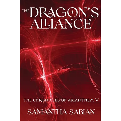 The Dragon's Alliance: The Chronicles of Arianthem V - Paperback