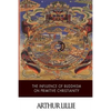 The Influence of Buddhism on Primitive Christianity - Paperback