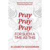 Pray Pray Pray: For Such A Time As This - Paperback