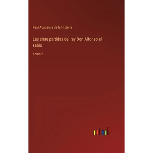 Las siete partidas del rey Don Alfonso el sabio: Tomo 2 - Hardcover