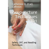 Acupuncture Techniques 101: Safety, CNT, and Needling Techniques - Paperback