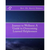Journey to Wellness: A Guide to Overcoming Learned Helplessness - Paperback