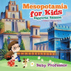 Mesopotamia for Kids - Ziggurat Edition Children's Ancient History - Paperback