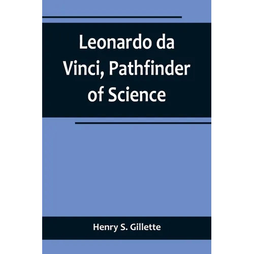 Leonardo da Vinci, Pathfinder of Science - Paperback