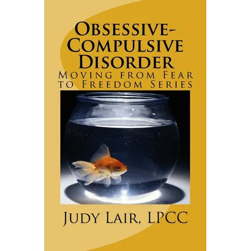 Obsessive-Compulsive Disorder: Moving from Fear to Freedom Series - Paperback