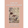 For the Children's Hour (Yesterday's Classics) - Paperback