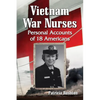 Vietnam War Nurses: Personal Accounts of 18 Americans - Paperback