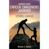 Wisdom From Cancer Caregivers Journey: Lessons Learned - Hardcover