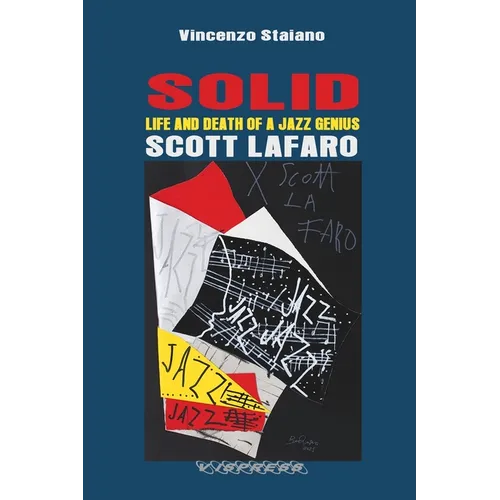 SOLID. Life and Death of a Jazz Genius. SCOTT LAFARO - Paperback