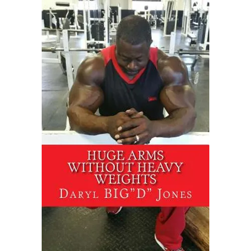 Huge Arms Without Heavy Weights - Paperback