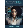Supercharge Your Brilliance!: The Modern Businesswoman's Guide to Scaling Faster with AI - Paperback