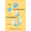 The In-Between is Everything - Paperback