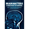 Brain Matters A True Story of Survival - Paperback