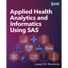 Applied Health Analytics and Informatics Using SAS - Paperback
