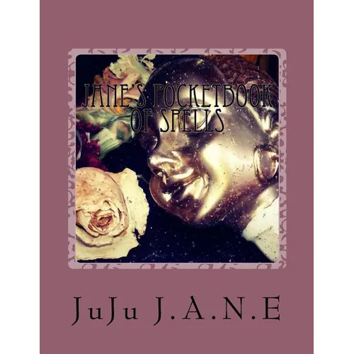 Jane's PocketBook of Spells: Cleasning, Banishing, Protection and other Various Remedies - Paperback