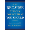 Just Because You Can Doesn't Mean You Should: Keys to a Successful Life - Hardcover