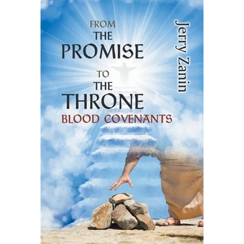 From The Promise To The Throne - Blood Covenants - Paperback