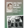 Just Don't Call Me Margaret: A journey from depression to divinity - Paperback