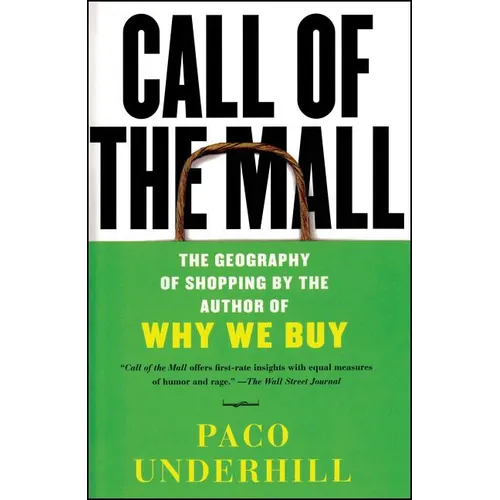 Call of the Mall: The Geography of Shopping by the Author of Why We Buy - Paperback