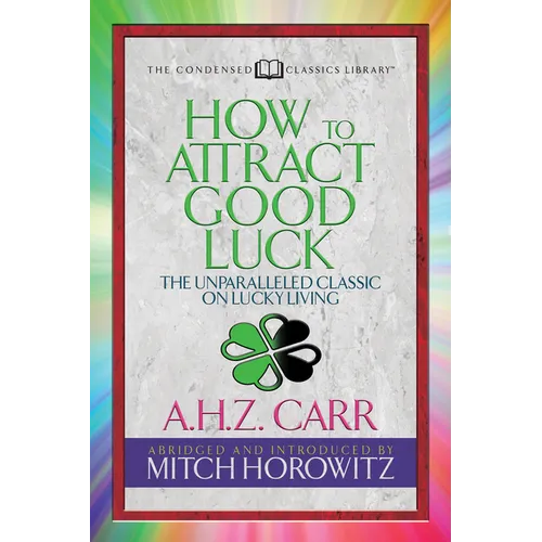 How to Attract Good Luck (Condensed Classics): The Unparalleled Classic on Lucky Living - Paperback