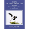 Where the Swallowtail Kite Soars: The Legacies of Glades County, Florida and The Vanishing Wilderness - Hardcover