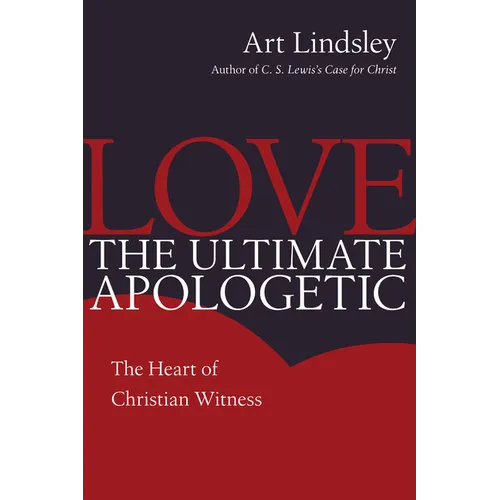 Love, the Ultimate Apologetic: The Heart of Christian Witness - Paperback