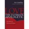 Love, the Ultimate Apologetic: The Heart of Christian Witness - Paperback