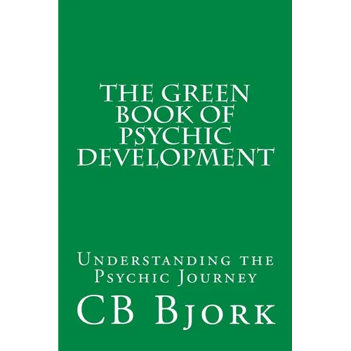 The Green Book of Psychic Development: Understanding The Psychic Journey - Paperback