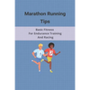 Marathon Running Tips: Basic Fitness For Endurance Training And Racing: Half Marathon Running Tips Race Day - Paperback