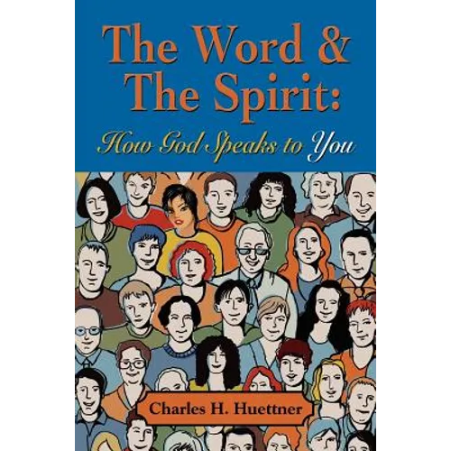 The Word & the Spirit: How God Speaks To You - Paperback