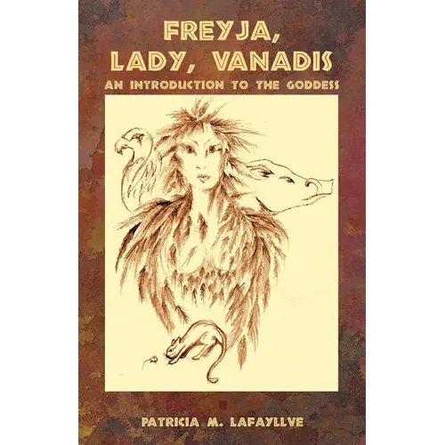Freyja, Lady, Vanadis: An Introduction to the Goddess - Paperback