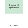 An Adventure, With Appendix And Maps - Paperback