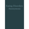 Eating Disorders Anonymous: The Story of How We Recovered from Our Eating Disorders - Paperback