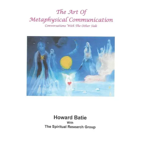 The Art of Metaphysical Communication: Conversations with the Other Side - Paperback