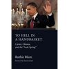 To Hell in a Handbasket: Carter, Obama, and the Arab Spring - Paperback
