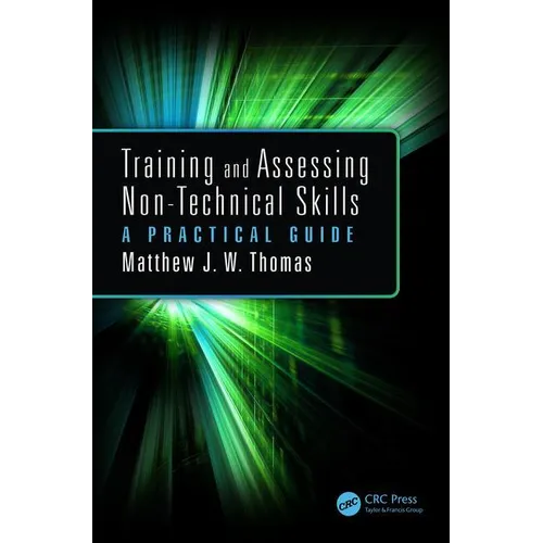 Training and Assessing Non-Technical Skills: A Practical Guide - Paperback