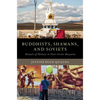 Buddhists, Shamans, and Soviets: Rituals of History in Post-Soviet Buryatia - Paperback